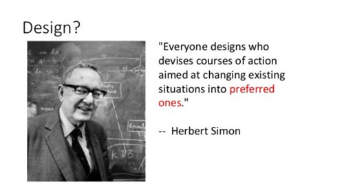 Herbert Simon: We're doing design when